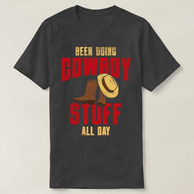 Been Doing Cowboy Stuff All Day T-Shirt (Design Front)