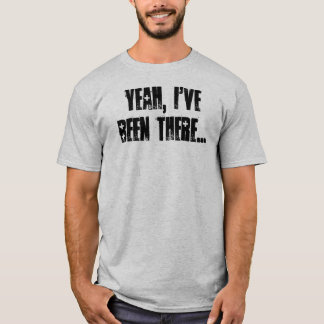 Been Everywhere? T-Shirt