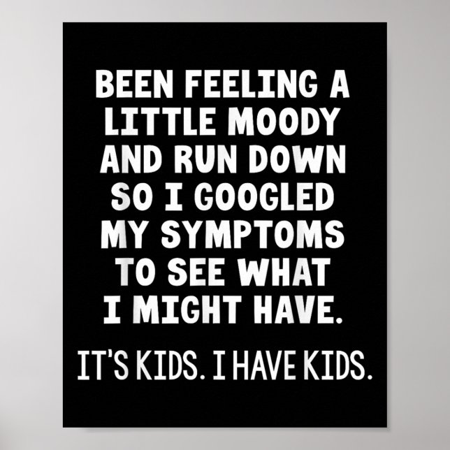 Been Feeling A Little Moody Run Down So I Googled  Poster (Front)