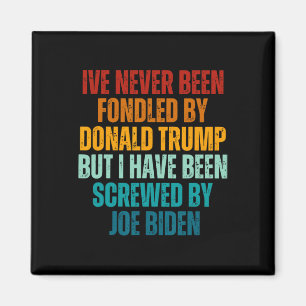 Been Fondled By Donald Trump Been Screwed By Joe B Magnet