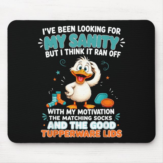 Been Looking For Sanity But Think Ran Off With Mouse Pad (Front)