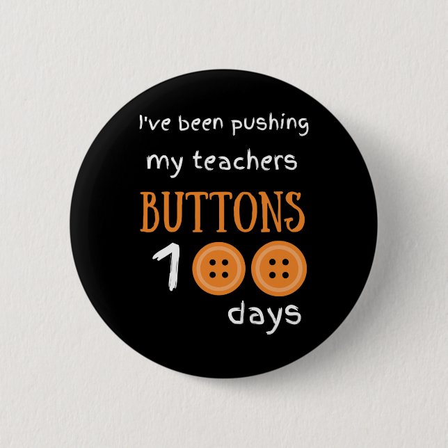 Been Pushing My Teachers Buttons 100 Days Fun Scho (Front)