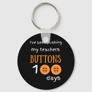 Been Pushing My Teachers Buttons 100 Days Fun Scho Key Ring