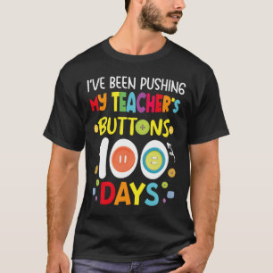 Been Pushing My Teachers Buttons 100 Days Kids Tea T-Shirt