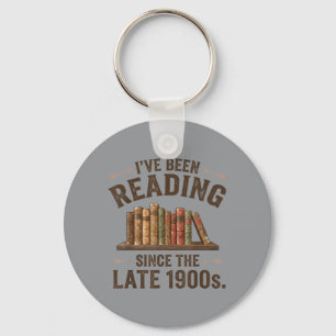 Been Reading Since The Late 1900s Book Lovers Key Ring