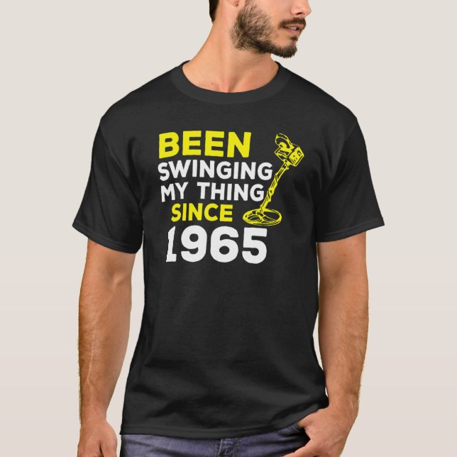 Been Swinging My Thing Since 1965 Metal Detector H T-Shirt (Front)