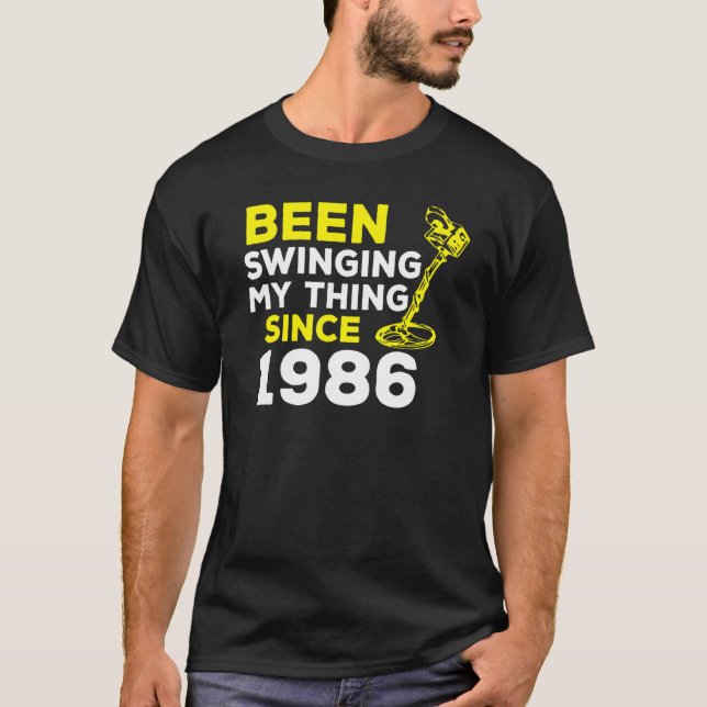 Been Swinging My Thing Since 1986 Metal Detector H T-Shirt (Front)