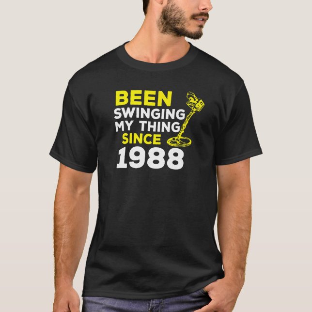 Been Swinging My Thing Since 1988 Metal Detector H T-Shirt (Front)