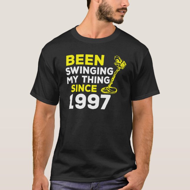 Been Swinging My Thing Since 1997 Metal Detector H T-Shirt (Front)