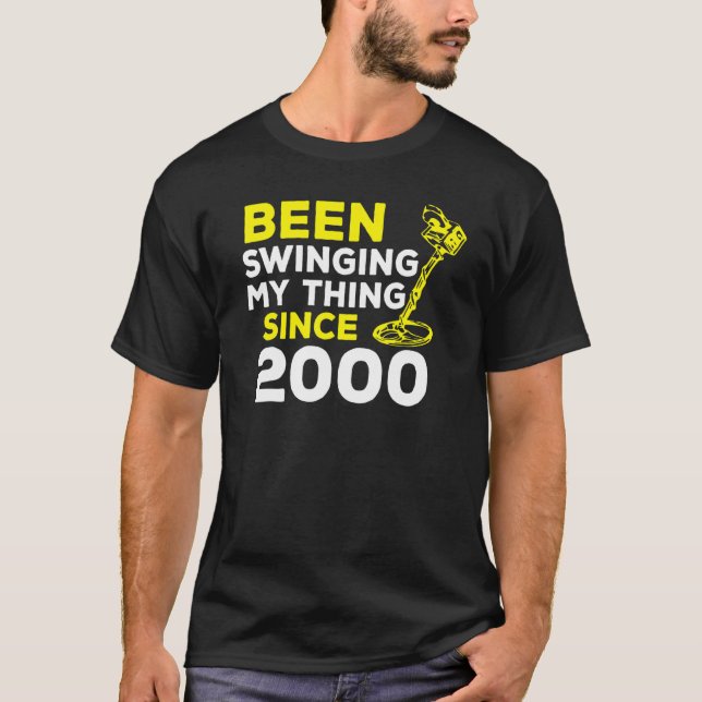 Been Swinging My Thing Since 2000 Metal Detector H T-Shirt (Front)