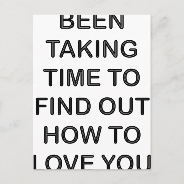 Been-taking-time-love-quote Postcard (Front)