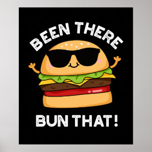 Been There Bun That Funny Burger Pun Dark BG Poster
