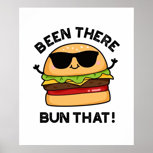 Been There Bun That Funny Burger Pun  Poster (Front)