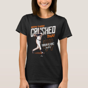 Been There Crushed That Yordan Alvarez Houston MLB T-Shirt