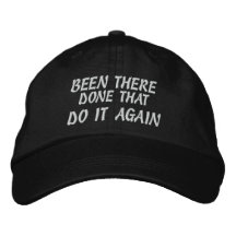 BEEN THERE DONE THAT DO IT AGAIN EMBROIDERED HAT