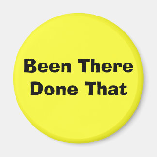 Been There Done That Magnet