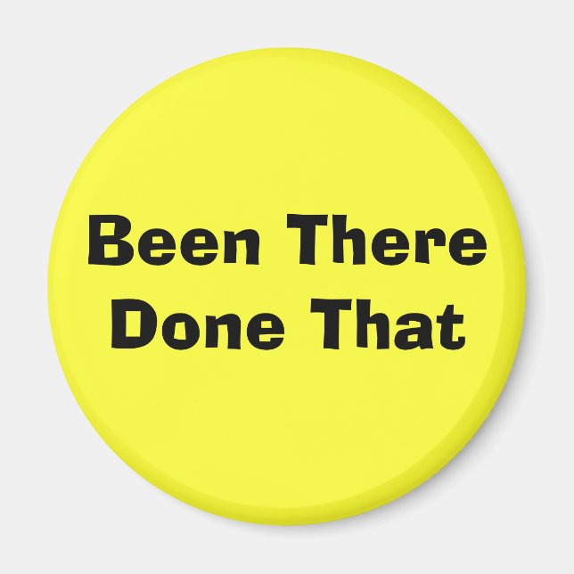 Been There Done That Magnet (Front)