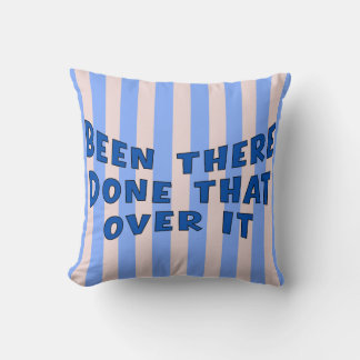 Been There Done That Over It Cushion