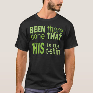 Been There, Done That T-Shirt