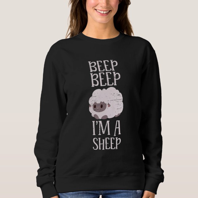Beep Beep I'm A Sheep Livestock Herd Farm Wool Ani Sweatshirt (Front)