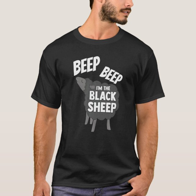 Beep Beep I'm The Black Sheep Sarcastic Dark Sayin T-Shirt (Front)
