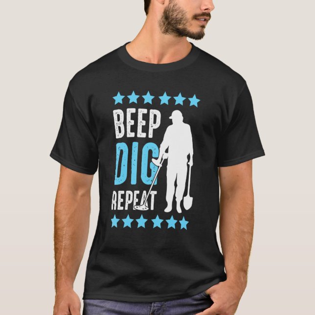 Beep Dig Repeat Metal Detecting Detection Detector T-Shirt (Front)