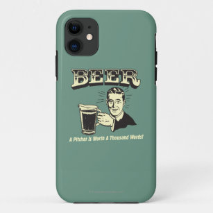 Beer: A Pitcher Is Worth 1000 Words iPhone 11 Case