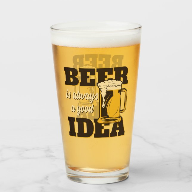 Beer Always A Good Idea Funny Glass (Front Filled)