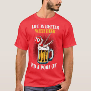 Beer And A Pool Cue Funny Billiards T-Shirt