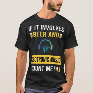 Beer And Electronic Music T-Shirt