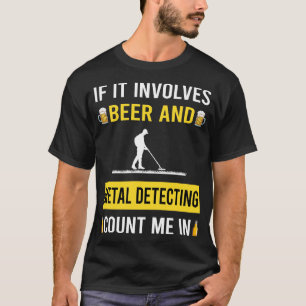 Beer And Metal Detecting Detector Detectorist T-Shirt