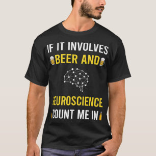 Beer And Neuroscience Neuroscientist Neurobiology T-Shirt