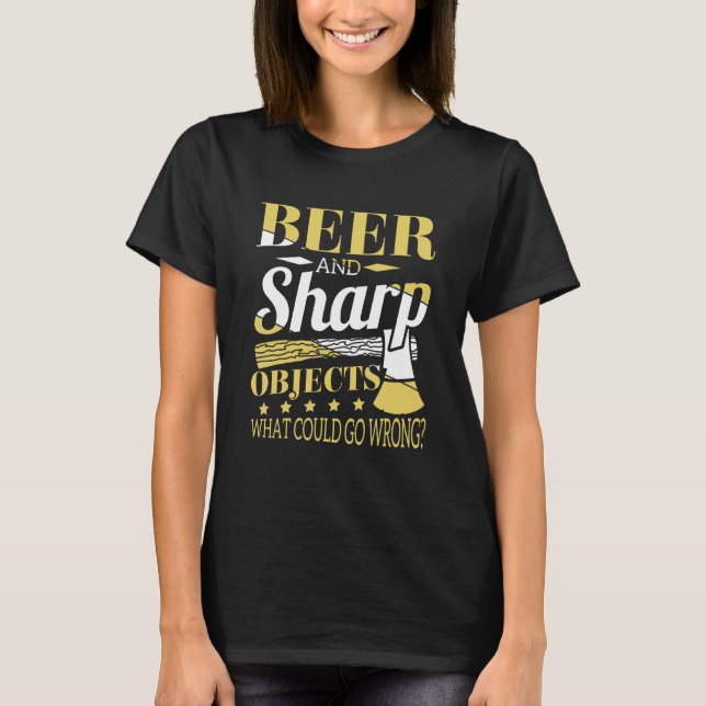 Beer And Sharp Objects Woodworkers Pub Crawl T-Shirt (Front)