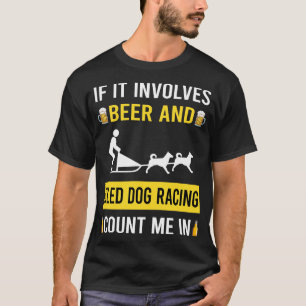 Beer And Sled Dog Racing Dogsled Dog Sledding T-Shirt
