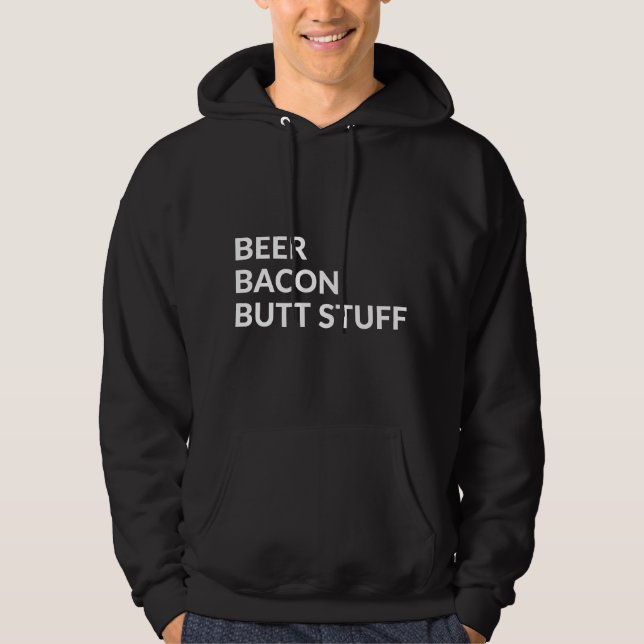 Beer Bacon Butt Stuff Hoodie (Front)