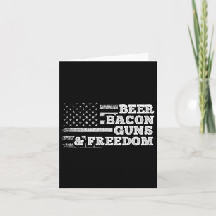 Beer Bacon Guns And Freedom American Flag Card