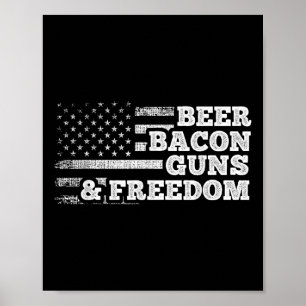 Beer Bacon Guns And Freedom American Flag Poster
