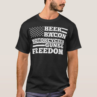 Beer Bacon Motorcycles Guns and Freedom July body T-Shirt