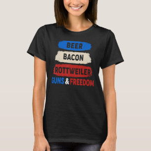 Beer Bacon Rottweiler Guns Freedom 4th T-Shirt