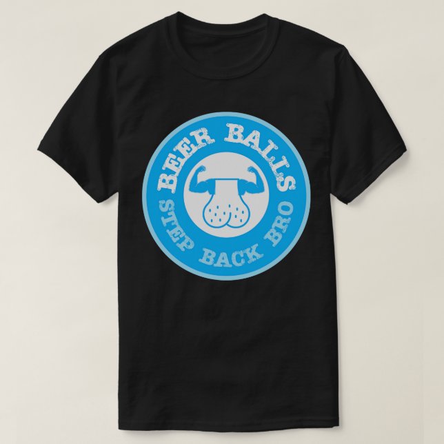 Beer Balls Step Back Bro T-Shirt (Design Front)