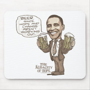 Beer because Hope Change Aren't Working Obama Mouse Pad