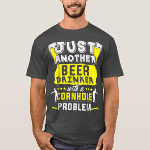 Beer Beer Drinker With A Cornhole Problem Team s N T-Shirt