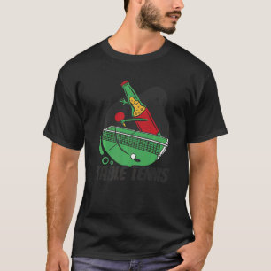 Beer Bottle With Table Tennis Bat Beer Plays Table T-Shirt