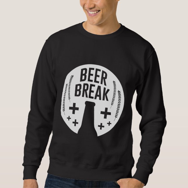 Beer Break Native Drunk Beer Is Made By Men Wine B Sweatshirt (Front)