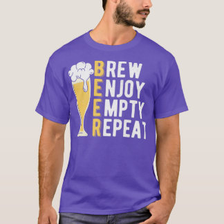 Beer Brew Enjoy Empty Repeat Home Brewing classiqu T-Shirt
