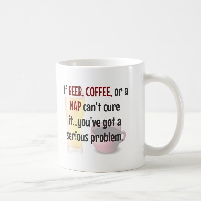 BEER, COFFEE, NAP...Problem SOLVED Coffee Mug (Right)