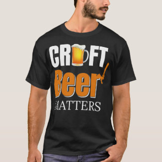 Beer Craft Beer Craft Beer Matters T-Shirt