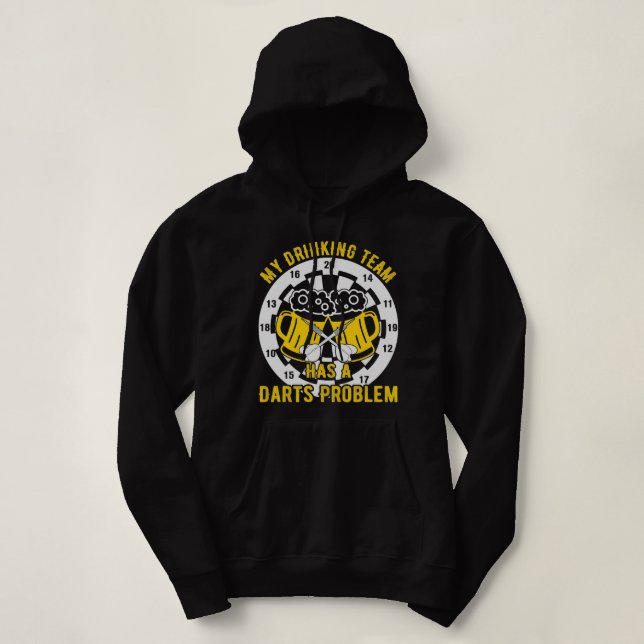 Beer Dart My Drinking Team has a Dart Problem Beer Hoodie (Design Front)