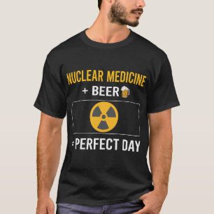 Beer Day Nuclear Medicine T-Shirt