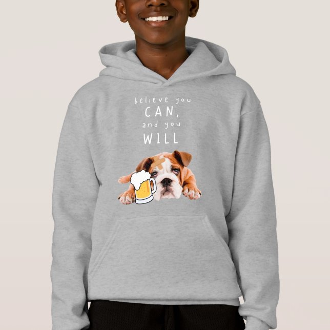 Beer Dog Bulldog - Believe you can, and you will (Front)